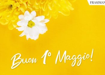 Frasi d'auguri e immagini per l'1 maggio 2022 (Frasimania)